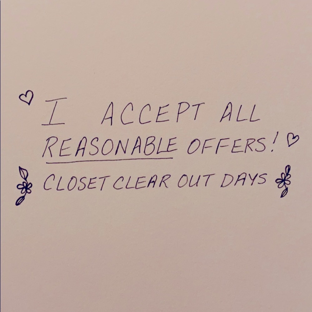 I ACCEPT ALL REASONABLE OFFERS